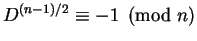 $D^{(n-1)/2} \equiv -1 \pmod n$