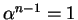 $\alpha^{n-1} = 1$