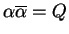 $\alpha\overline{\alpha}= Q$