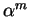 $\alpha^m$