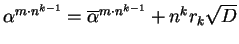 $\alpha^{m\cdot n^{k-1}} = \overline{\alpha}^{m\cdot n^{k-1}} + n^k r_k \sqrt{D}$