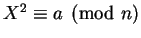 $X^2 \equiv a \pmod n$