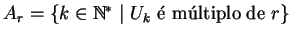 $A_r = \{k \in {\mathbb{N} }^\ast \mid U_k \text{ � m�ltiplo de } r\}$
