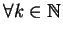 $\forall k \in {\mathbb{N} }$