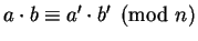 $a \cdot b \equiv a' \cdot b' \pmod n$