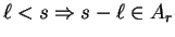 $\ell < s \Rightarrow s-\ell \in A_r$