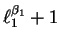 $\ell_1^{\beta_1} + 1$