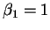 $\beta_1=1$
