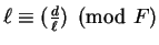 $\ell \equiv (\frac{d}{\ell}) \pmod F$