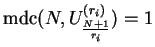 $\operatorname{mdc}(N, U_{\frac{N+1}{r_i}}^{(r_i)}) = 1$