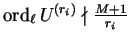 $\operatorname{ord}_\ell U^{(r_i)} \nmid
\frac{M+1}{r_i}$