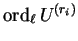 $\operatorname{ord}_\ell U^{(r_i)}$