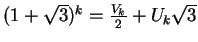 $(1+\sqrt 3)^k = \frac{V_k}{2} + U_k\sqrt 3$