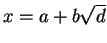 $x = a+b\sqrt d$