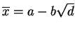 $\overline x= a-b\sqrt d$
