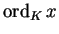 $\operatorname{ord}_K x$