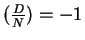 $(\frac{D}{N}) = -1$