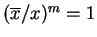 $(\overline x/x)^m = 1$