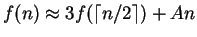 $f(n) \approx 3 f(\lceil n/2 \rceil) + A n$