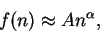 \begin{displaymath}f(n) \approx A n^\alpha,\end{displaymath}