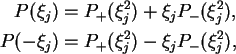 \begin{align}P(\xi_j) &= P_+(\xi_j^2) + \xi_j P_-(\xi_j^2),\notag\\
P(-\xi_j) &= P_+(\xi_j^2) - \xi_j P_-(\xi_j^2),\notag
\end{align}