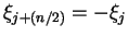 $\xi_{j + (n/2)} = -\xi_j$