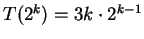 $T(2^k) = 3 k \cdot 2^{k-1}$