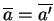 $\overline a = \overline{a'}$