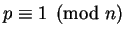 $p \equiv 1 \pmod n$