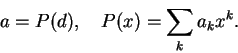 \begin{displaymath}a = P(d), \quad P(x) = \sum_k a_k x^k. \end{displaymath}