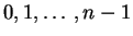$0, 1, \ldots, n-1$