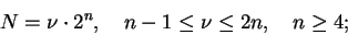 \begin{displaymath}N = \nu \cdot 2^n, \quad n - 1 \le \nu \le 2n, \quad n \ge 4; \end{displaymath}
