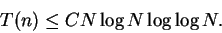 \begin{displaymath}T(n) \le C N \log N \log\log N. \end{displaymath}