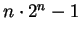 $n \cdot 2^n - 1$