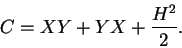 \begin{displaymath}C=XY+YX+\frac{H^2}{2}.\end{displaymath}