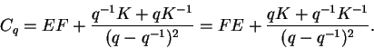 \begin{displaymath}C_q=EF+\frac{q^{-1}K+qK^{-1}}{(q-q^{-1})^2}=
FE+\frac{qK+q^{-1}K^{-1}}{(q-q^{-1})^2}.\end{displaymath}