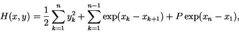 \begin{displaymath}H(x,y) =
\frac{1}{2} \sum_{k=1}^n y_k^2 +
\sum_{k=1}^{n-1} \exp(x_k - x_{k+1}) + P \exp(x_n - x_1),\end{displaymath}