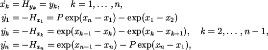 \begin{align}\dot{x_k} &= H_{y_k} = y_k, \quad k=1,\ldots, n,\notag\\
\dot{y_1...
...ot{y_n} &=-H_{x_n} = \exp(x_{n-1} - x_n) - P \exp(x_n - x_1), \notag
\end{align}