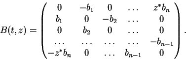 \begin{displaymath}B(t,z) = \begin{pmatrix}0 & -b_1 & 0 & \ldots & z^* b_n\\
b...
...ldots&-b_{n-1}\\
-z^* b_n&0&\ldots&b_{n-1}& 0 \end{pmatrix}.
\end{displaymath}