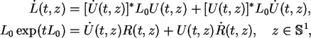 \begin{align}\dot{L}(t,z) &= [\dot{U}(t,z)]^* L_0 U(t,z) + [U(t,z)]^* L_0 \dot{U...
...t,z)R(t,z) + U(t,z)\dot{R}(t,z),
\quad z \in {\mathbb{S} }^1, \notag
\end{align}