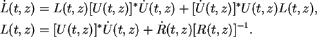 \begin{align}\dot{L}(t,z) &=
L(t,z) [U(t,z)]^*\dot{U}(t,z) + [\dot{U}(t,z)]^* U(...
...(t,z) &= [U(t,z)]^* \dot{U}(t,z) + \dot{R}(t,z)[R(t,z)]^{-1}. \notag
\end{align}