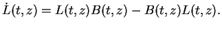 $\dot{L}(t,z) = L(t,z) B(t,z) - B(t,z) L(t,z).$