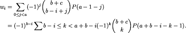 \begin{align}w_i &= \sum_{0 \le j < a} (-1)^j \binom{b+c}{b-i+j} P(a-1-j) \notag...
...} \sum{b-i \le k < a+b-i} (-1)^k \binom{b+c}{k} P(a+b-i-k-1). \notag
\end{align}