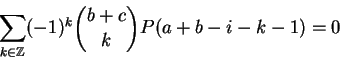 \begin{displaymath}\sum_{k \in {\mathbb{Z} }} (-1)^k \binom{b+c}{k} P(a+b-i-k-1) = 0 \end{displaymath}