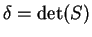 $\delta =\det(S)$